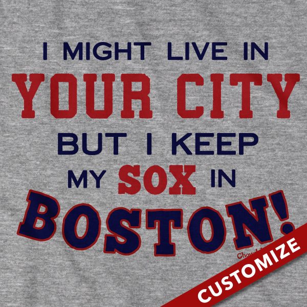  I Might Live In (FILL IN) But I Keep My Sox In Boston Hoodie Hot on Sale