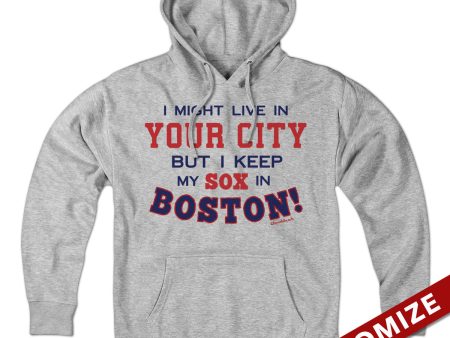  I Might Live In (FILL IN) But I Keep My Sox In Boston Hoodie Hot on Sale