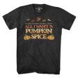 All I Want Is Pumpkin Spice T-Shirt Supply